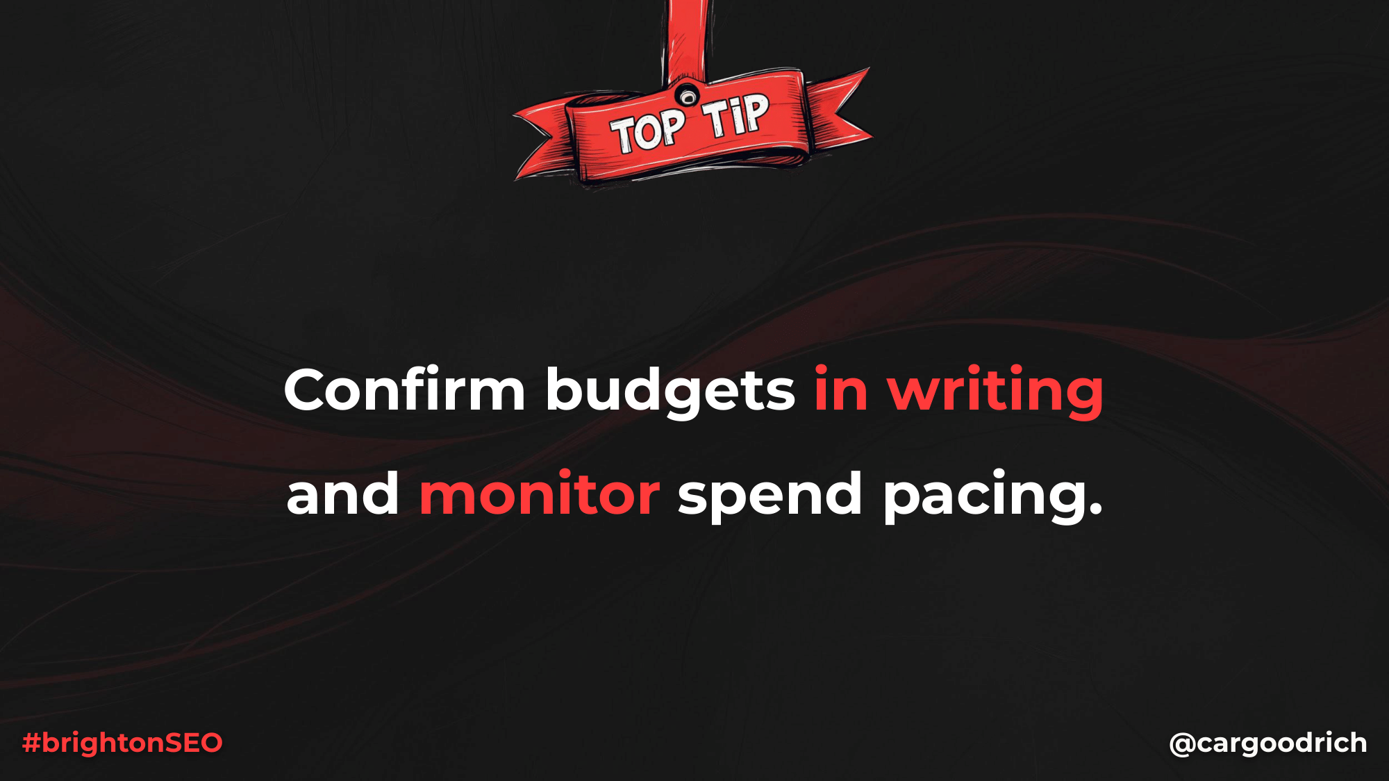 Presentation slide titled “Top Tip” advising marketers to confirm budgets in writing and actively monitor advertising spend pacing.